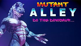 Mutant Alley: Do The Dinosaur