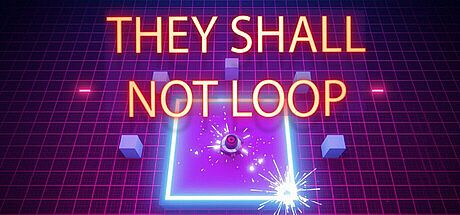 They Shall Not Loop