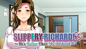Slippery Richard! ~ He's Taller Than My Husband ~
