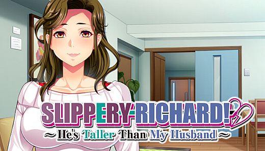 Slippery Richard! ~ He's Taller Than My Husband ~