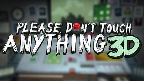 Please, Don't Touch Anything 3D Game