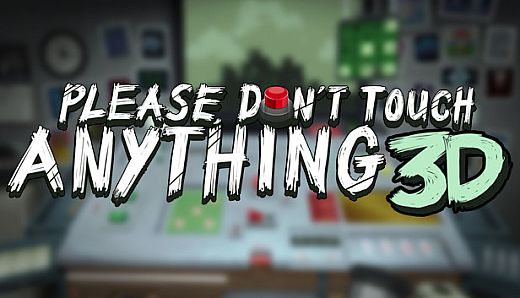 Please, Don't Touch Anything 3D