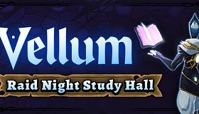 Vellum: Raid Night Study Hall