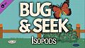Bug & Seek - Isopods DLC