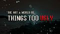 The Art & World of Things Too Ugly