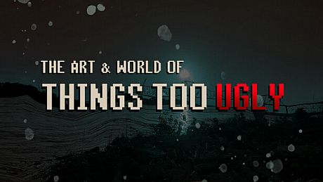 The Art & World of Things Too Ugly DLC