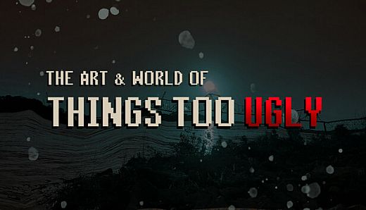 The Art & World of Things Too Ugly