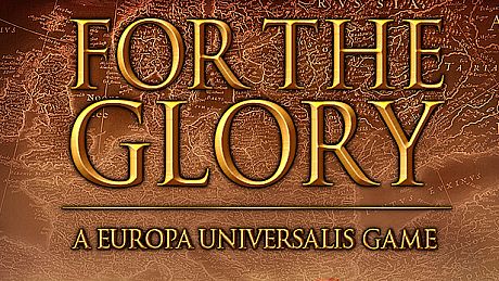 For The Glory: A Europa Universalis Game Game