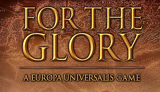 For The Glory: A Europa Universalis Game