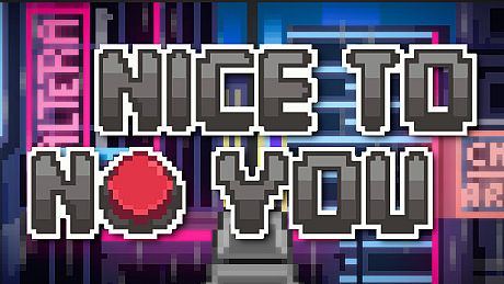 Nice to NO you Game