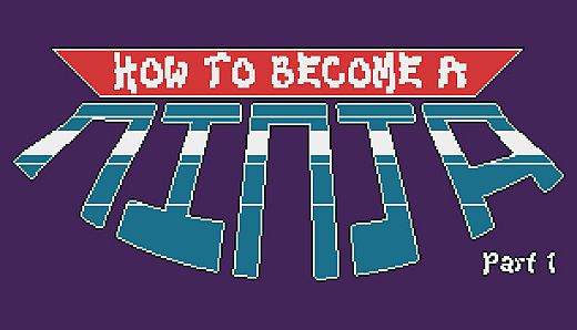 How to Become a Ninja: Part 1
