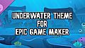 Underwater Theme for Epic Game Maker