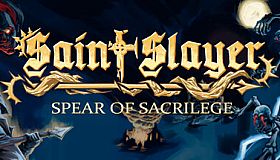Saint Slayer: Spear of Sacrilege