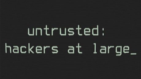 Untrusted: hackers at large Game