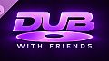 Dub With Friends - Voice Changer Pack
