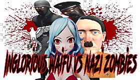 Inglorious Waifu VS Nazi Zombies