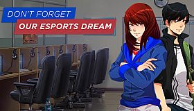 Don't Forget Our Esports Dream
