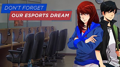 Don't Forget Our Esports Dream