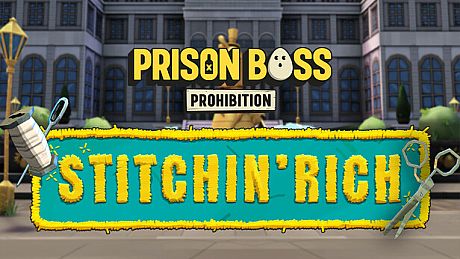 Prison Boss Prohibition - Stitchin' Rich DLC