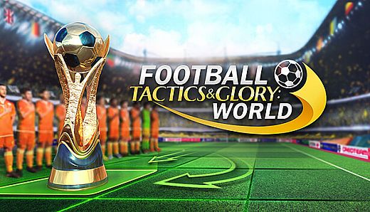 Football, Tactics & Glory: World