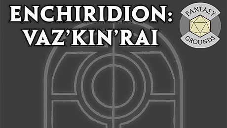 Fantasy Grounds - Enchiridion: Vaz'kin'rai DLC