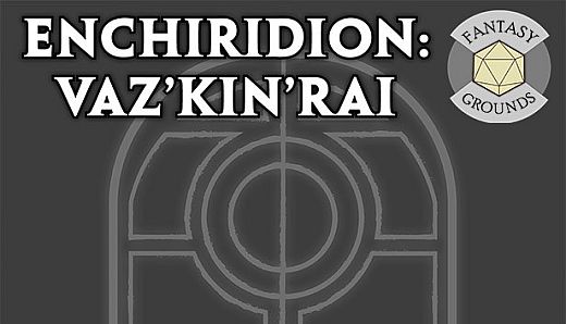 Fantasy Grounds - Enchiridion: Vaz'kin'rai