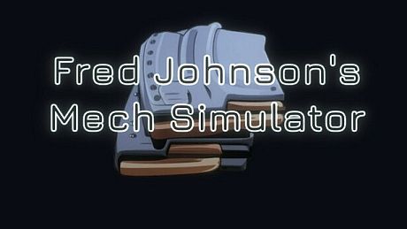 Fred Johnson's: Mech Simulator Game