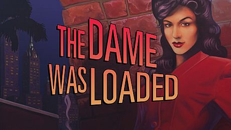 The Dame Was Loaded Game