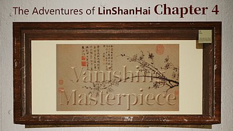 The Adventures of LinShanHai - Chapter4:Vanishing Masterpiece Game