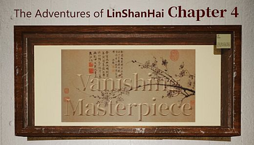 The Adventures of LinShanHai - Chapter4:Vanishing Masterpiece