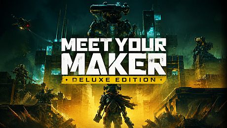 Meet Your Maker - Deluxe Edition