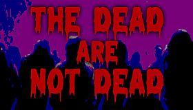 The Dead are Not Dead