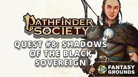 Fantasy Grounds - Pathfinder 2 RPG - Pathfinder Society Quest #8: Shadows of the Black Sovereign DLC