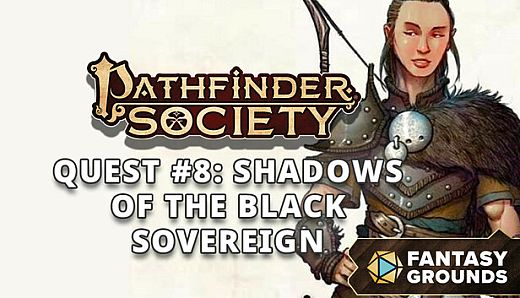 Fantasy Grounds - Pathfinder 2 RPG - Pathfinder Society Quest #8: Shadows of the Black Sovereign