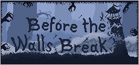 Before the Walls Break