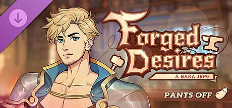 Forged Desires: Pants Off