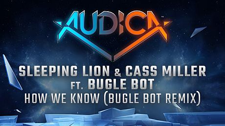 AUDICA - Sleeping Lion & Cass Miller ft. Bugle Bot - "How We Know (Bugle Bot Remix)" DLC