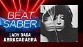 Beat Saber - Lady Gaga - "Abracadabra"