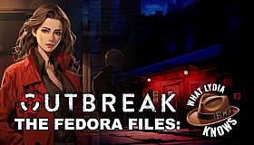 Outbreak The Fedora Files What Lydia Knows