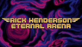 Rick Henderson: Eternal Arena