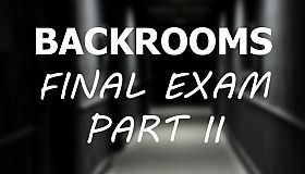 Backrooms: Final Exam Part II