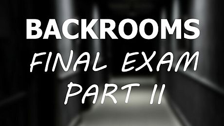Backrooms: Final Exam Part II