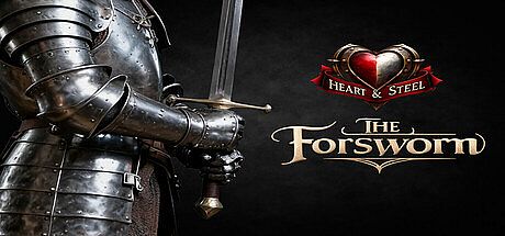 Heart & Steel: The Forsworn Game