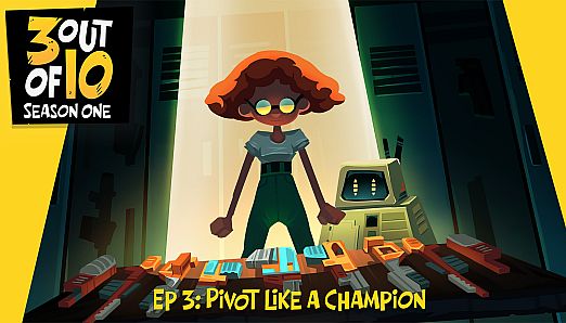3 out of 10, EP 3: Pivot Like A Champion