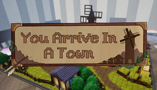 You Arrive in a Town