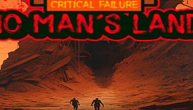 Critical Failure "No Man's Land"