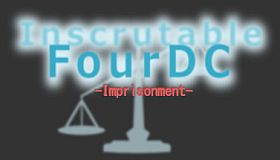 Inscrutable FourDC -Imprisonment-