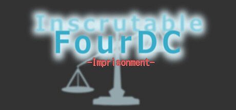 Inscrutable FourDC -Imprisonment-