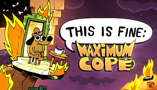 This Is Fine: Maximum Cope