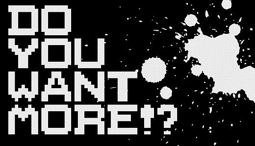 Do You Want More!?